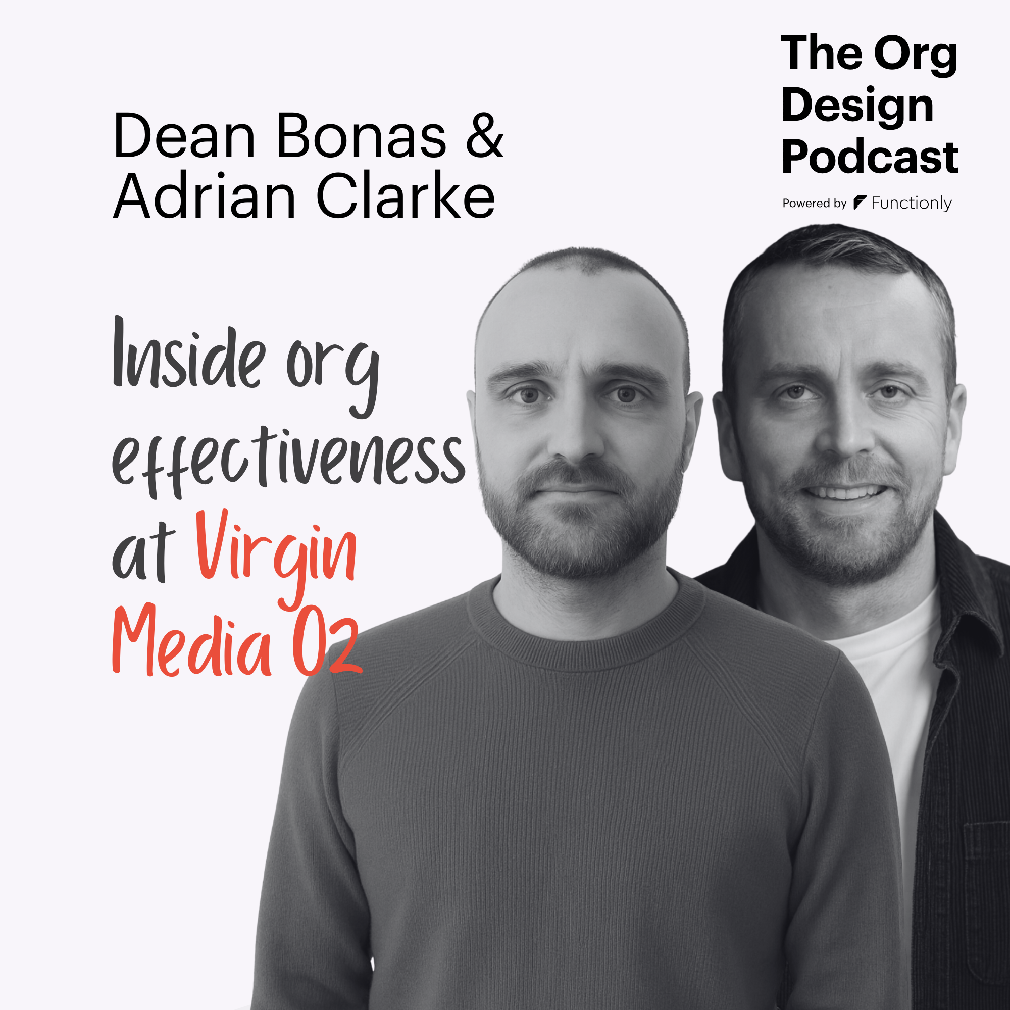 Inside Virgin Media O2: Building Org Design for Mergers, Growth & the Future of Work with Dean Bonas and Adrian Clarke